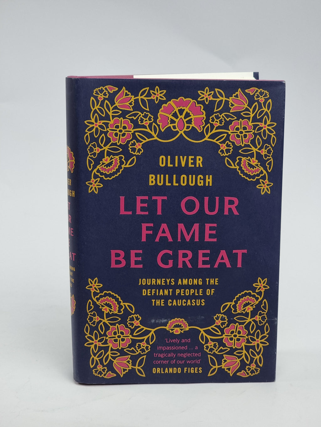 Let Our Fame be Great, Oliver Bullough — 1st Edition