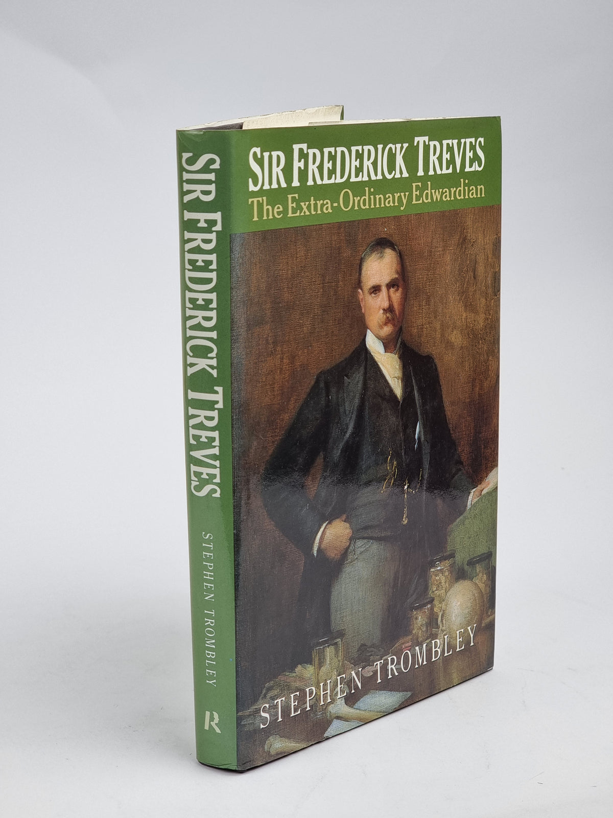 Sir Frederick Treves: The Extra-Ordinary Edwardian, Stephen Trombley