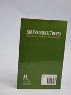 Sir Frederick Treves: The Extra-Ordinary Edwardian, Stephen Trombley