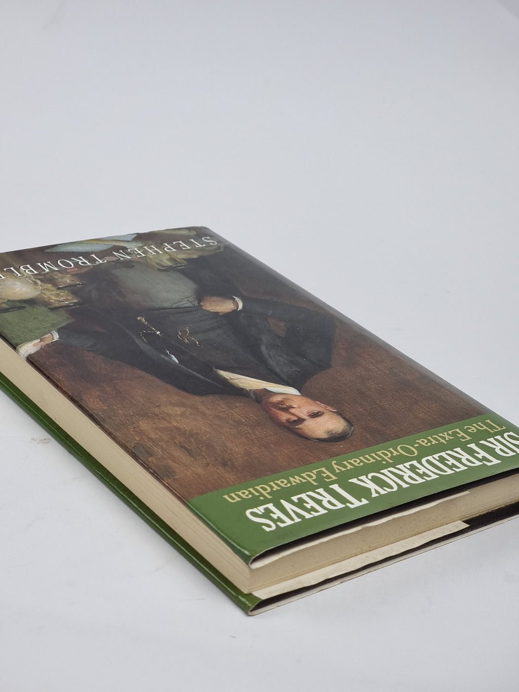 Sir Frederick Treves: The Extra-Ordinary Edwardian, Stephen Trombley