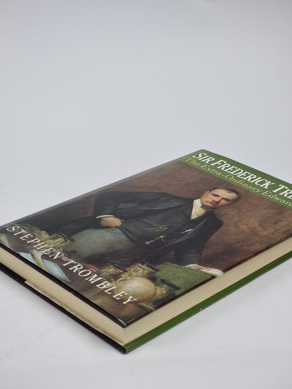 Sir Frederick Treves: The Extra-Ordinary Edwardian, Stephen Trombley