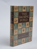 This Smoking World, A. E. Hamilton — 1st Edition