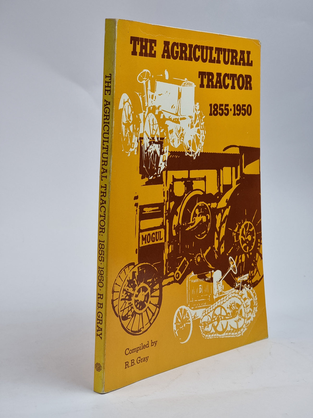 The Agricultural Tractor 1855-1950, R.B. Gray