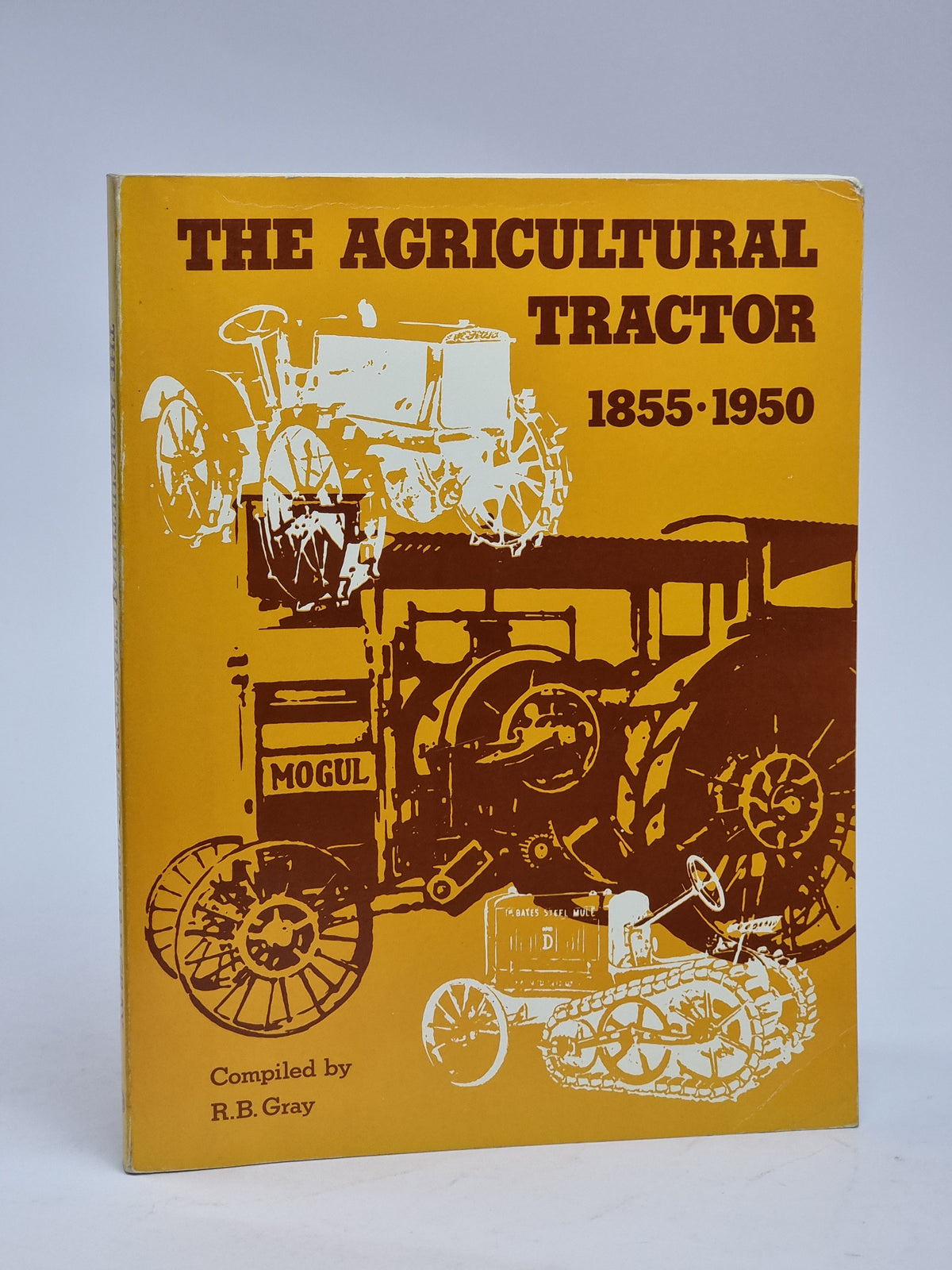 The Agricultural Tractor 1855-1950, R.B. Gray