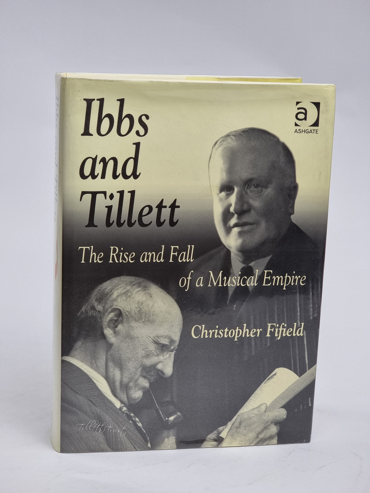Ibbs and Tillett: The Rise and Fall of a Musical Empire, Christopher Fifield