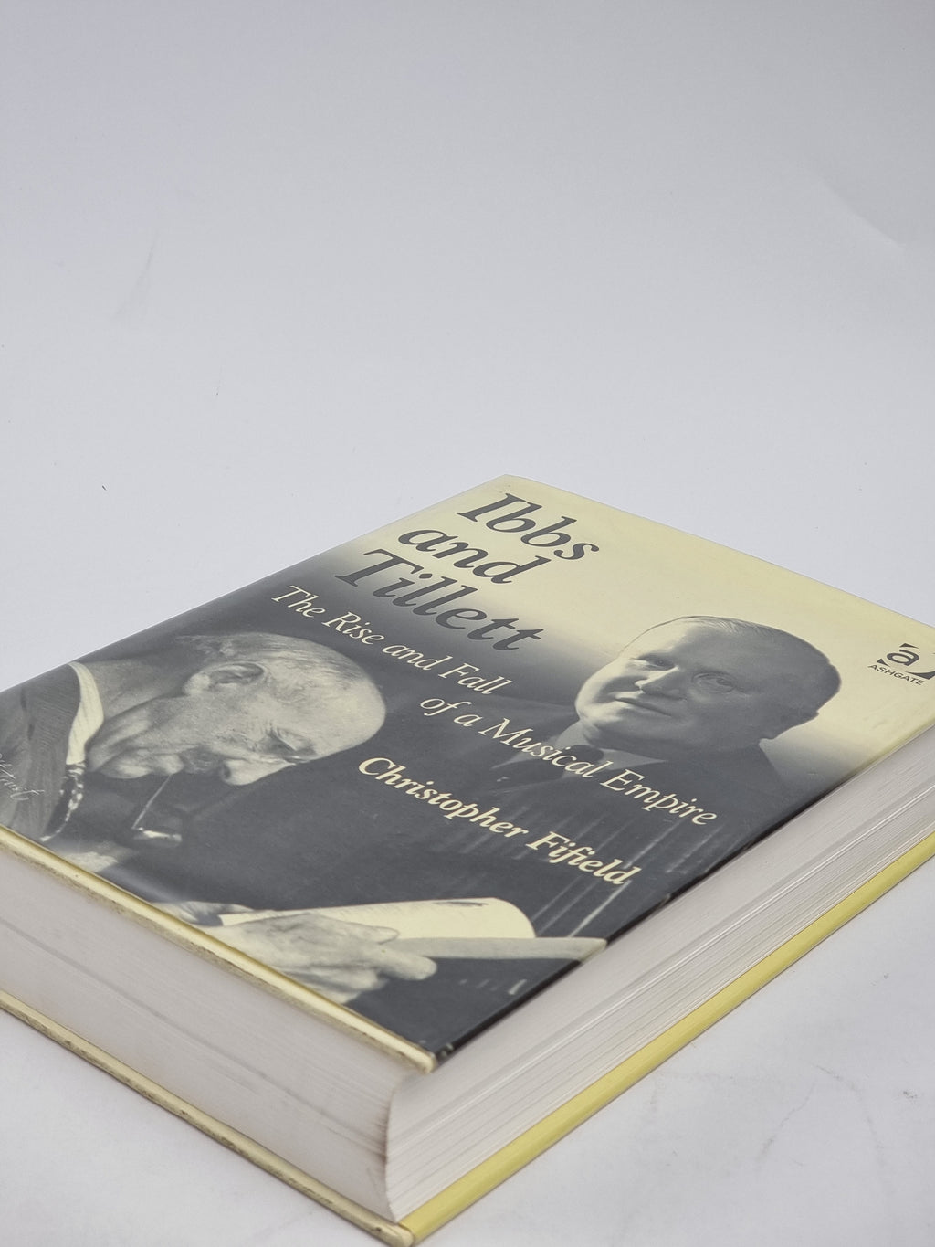 Ibbs and Tillett: The Rise and Fall of a Musical Empire, Christopher Fifield