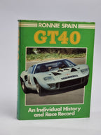 GT40: An Individual History and Race Record, Ronnie Spain — 1st Ed