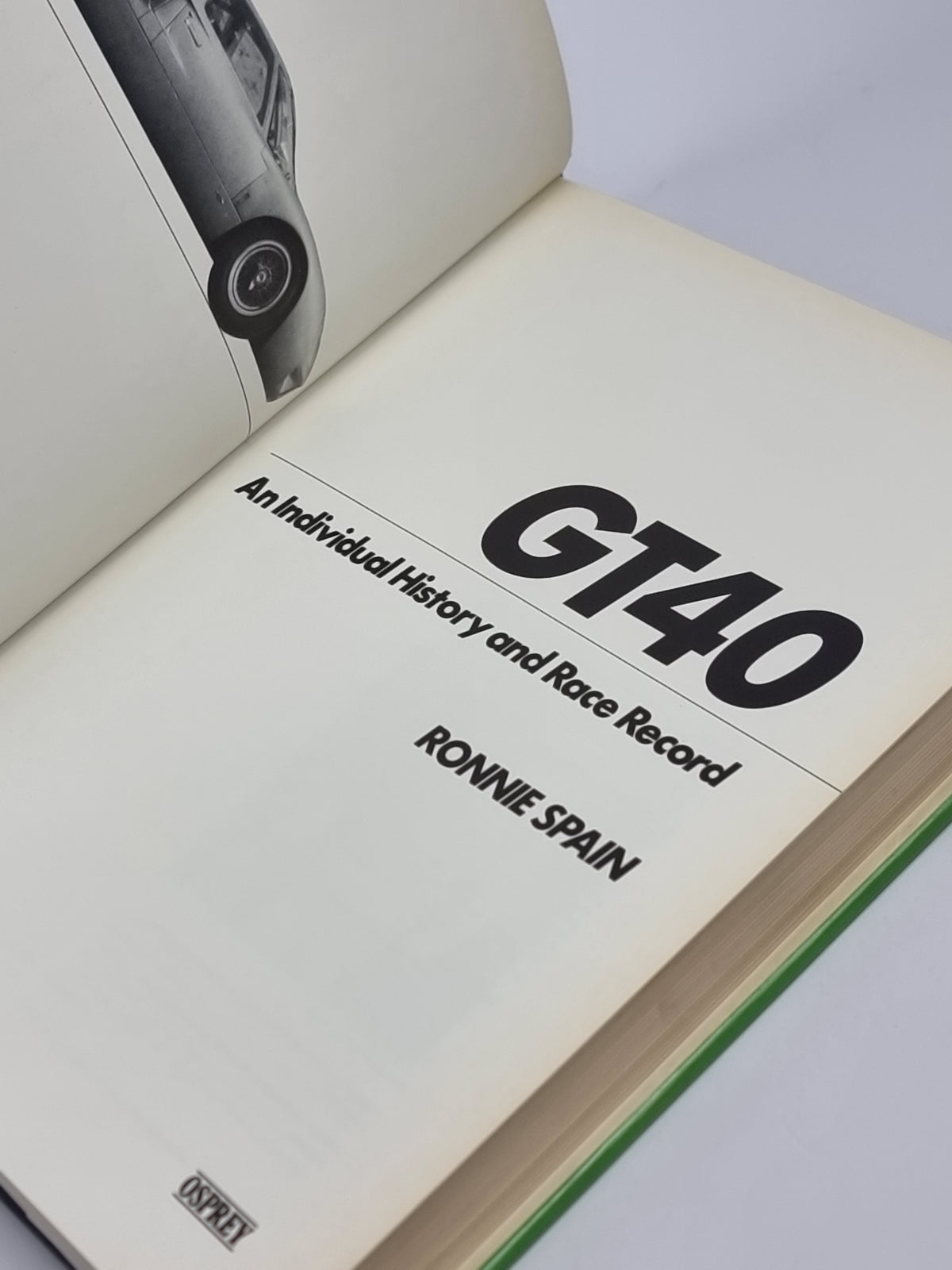 GT40: An Individual History and Race Record, Ronnie Spain — 1st Ed
