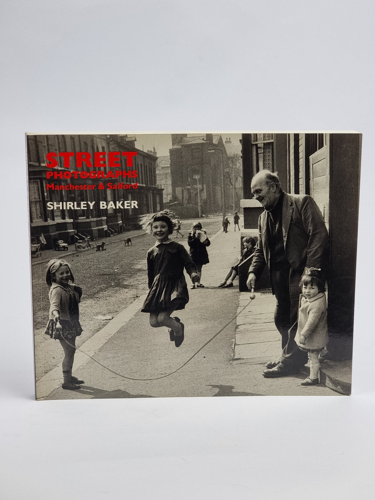 Street Photographs: Manchester & Salford, Shirley Baker — 1st Edi