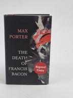 The Death of Francis Bacon, Max Porter — 1st Edition, Signed