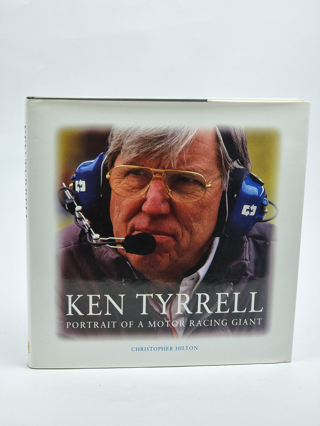 Ken Tyrrell: Portrait of a Motor Racing Giant, Christopher Hilton — 1st Ed