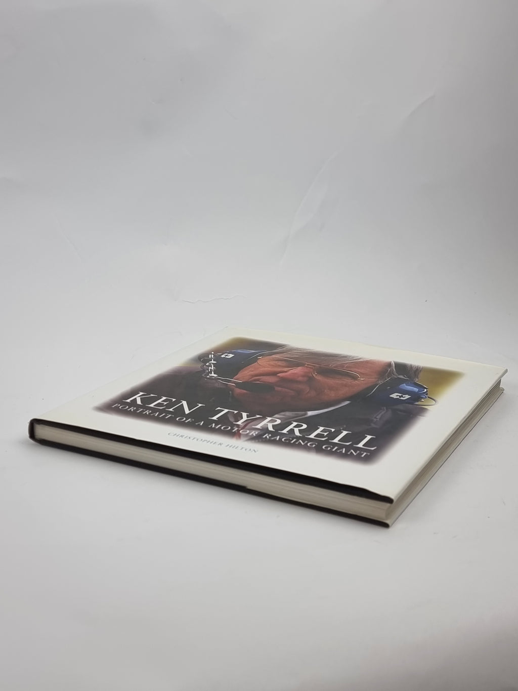 Ken Tyrrell: Portrait of a Motor Racing Giant, Christopher Hilton — 1st Ed