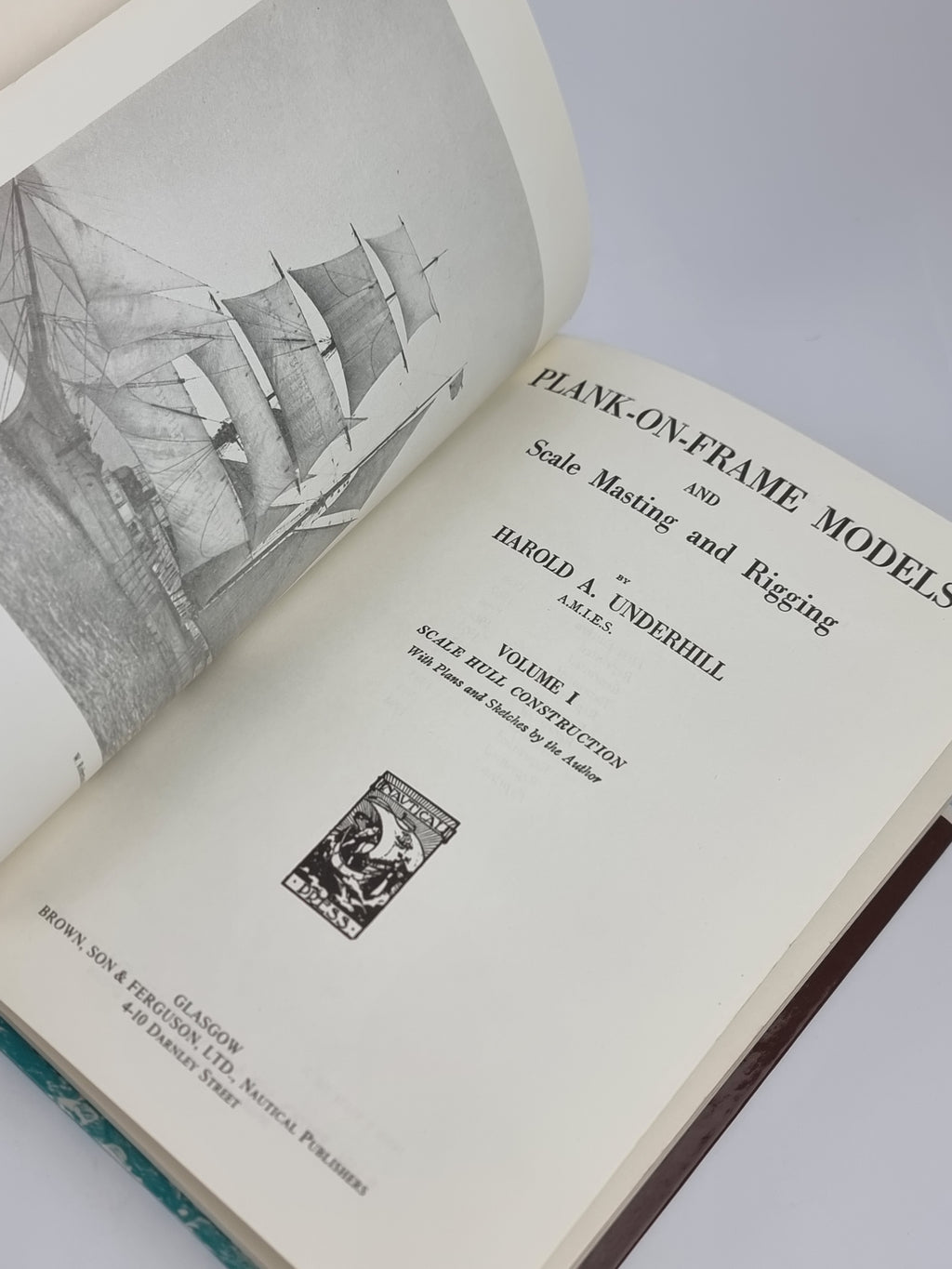 Plank-On-Frame Models and Scale Masting and Rigging, Harold A. Underhill