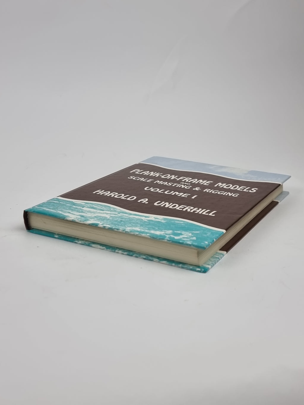 Plank-On-Frame Models and Scale Masting and Rigging, Harold A. Underhill