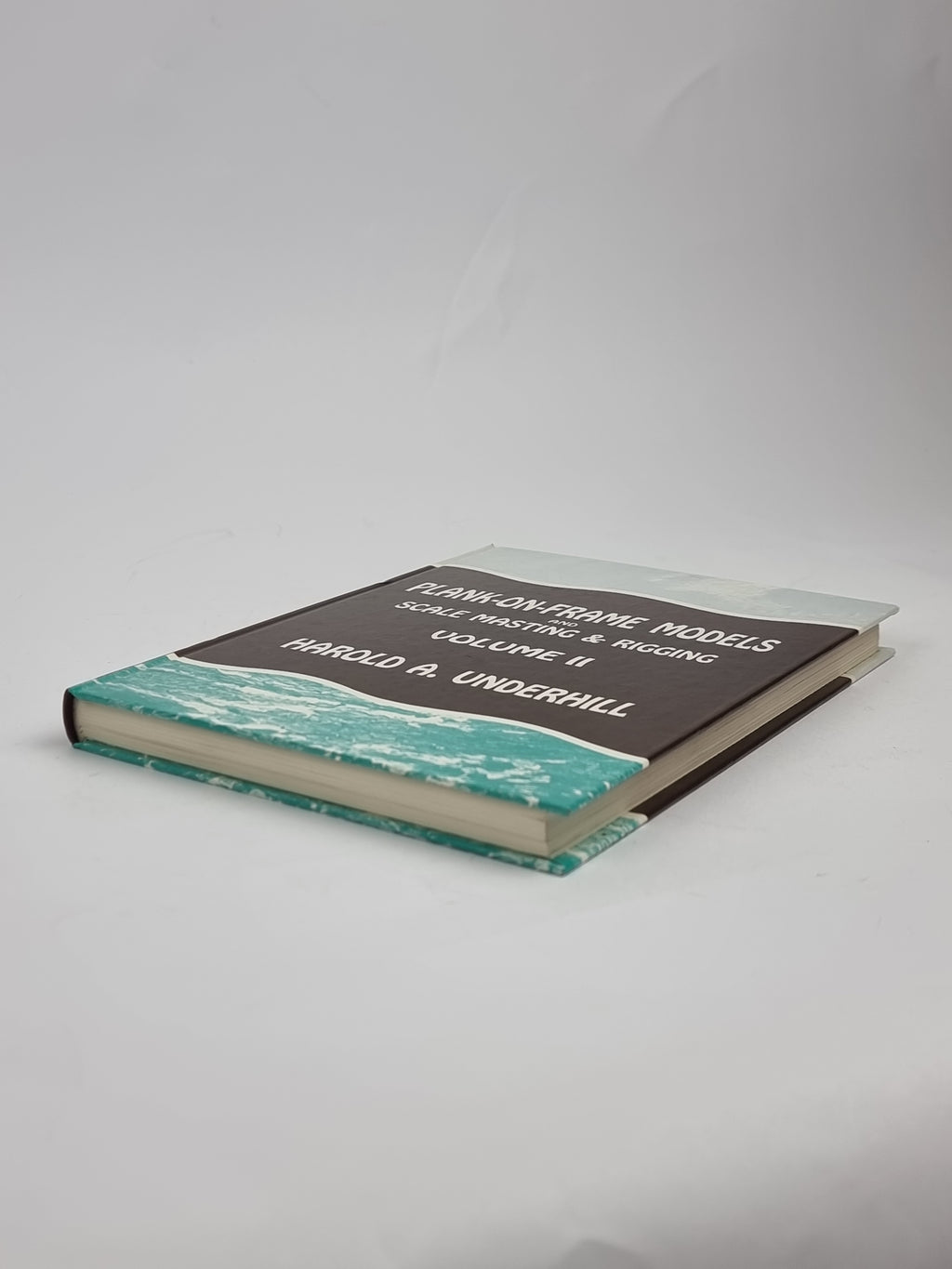 Plank-On-Frame Models and Scale Masting and Rigging, Harold A. Underhill