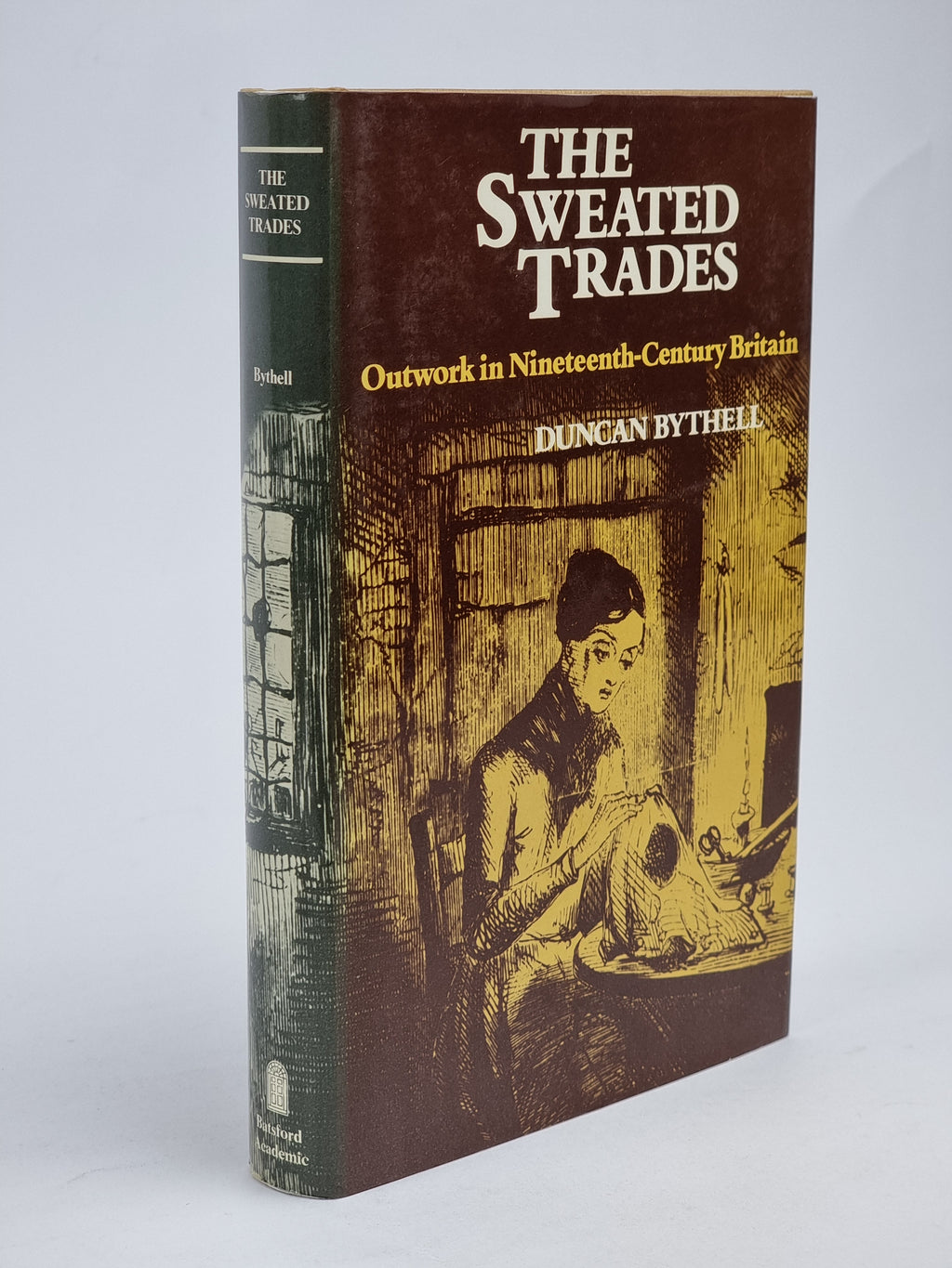 The Sweated Trades: Outwork in Nineteenth-Century Britain — 1st Ed