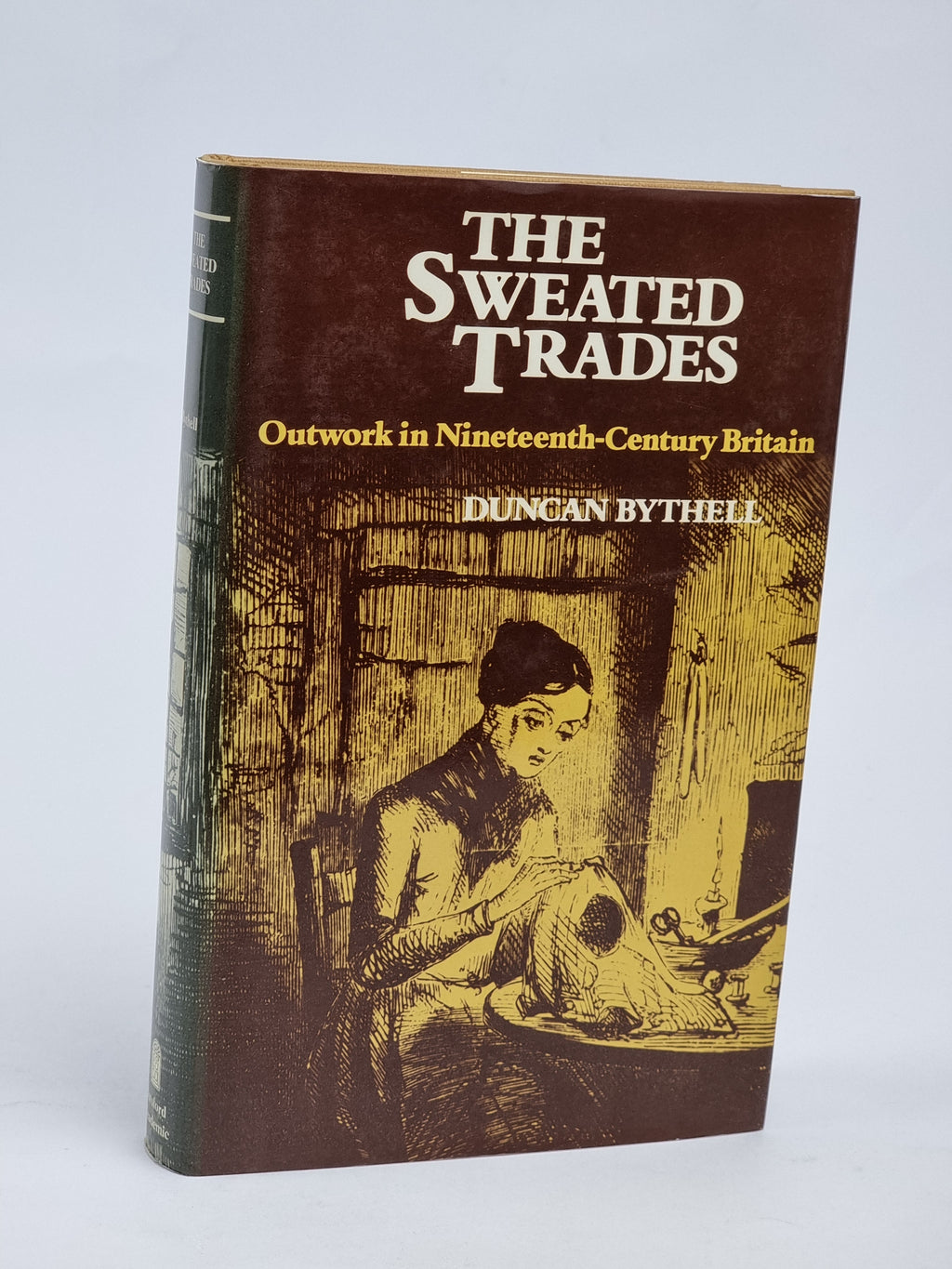 The Sweated Trades: Outwork in Nineteenth-Century Britain — 1st Ed
