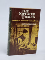 The Sweated Trades: Outwork in Nineteenth-Century Britain — 1st Ed