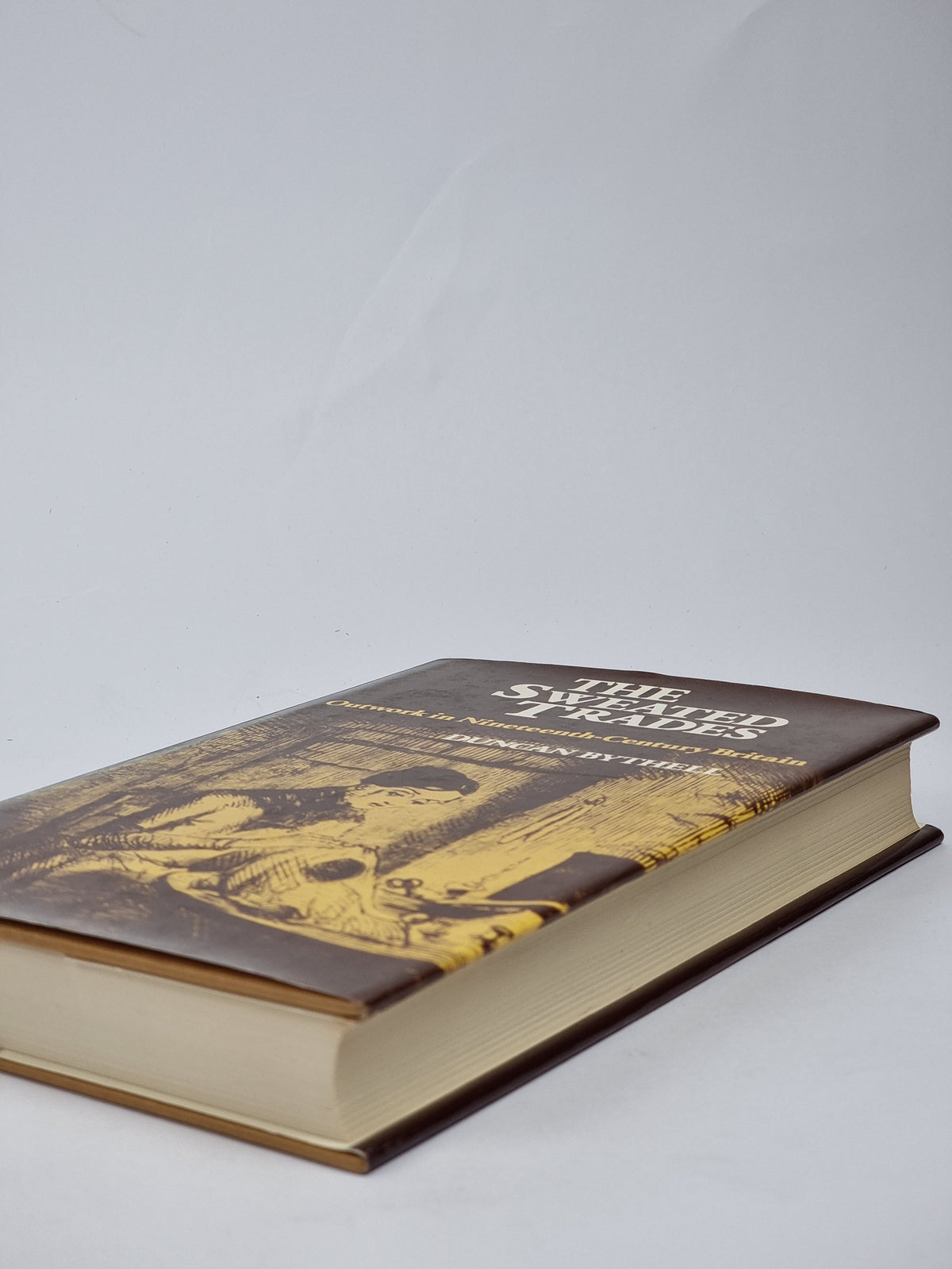 The Sweated Trades: Outwork in Nineteenth-Century Britain — 1st Ed