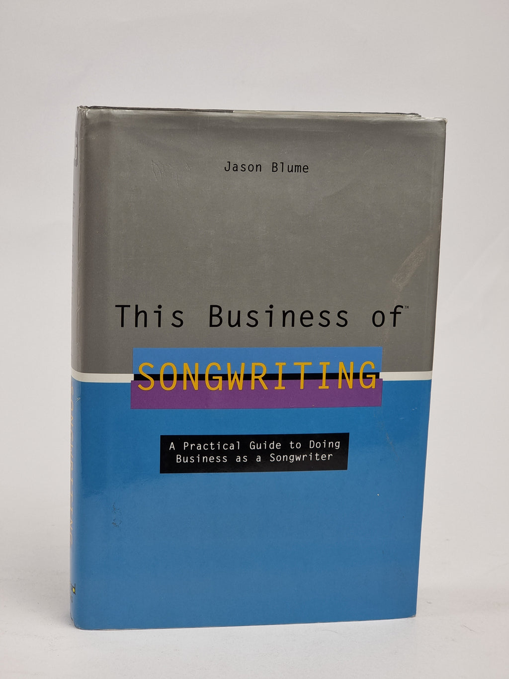 This Business of Songwriting, Jason Blume — 1st Edition