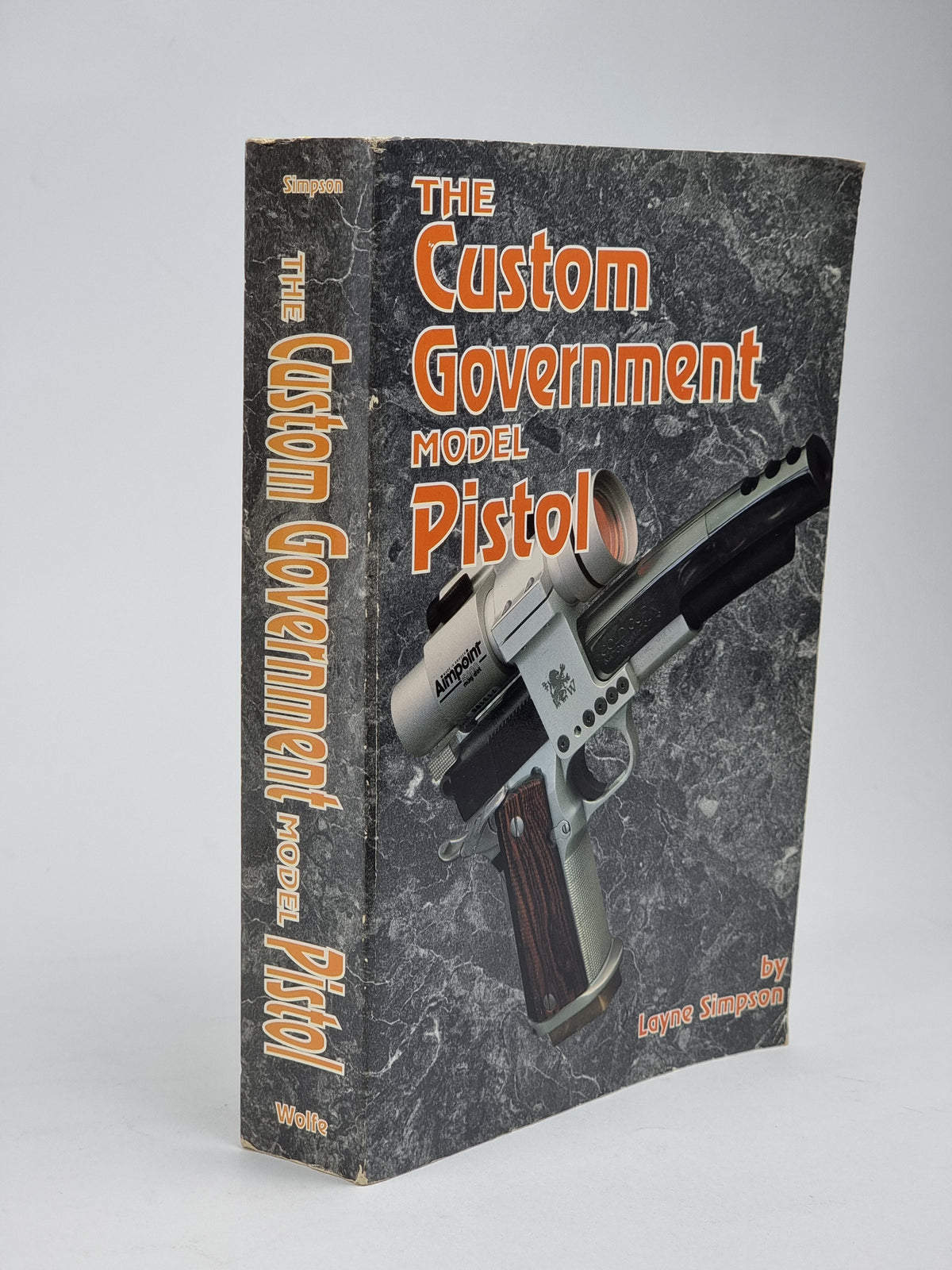 The Custom Government Model Pistol, Layne Simpson — 1st Ed