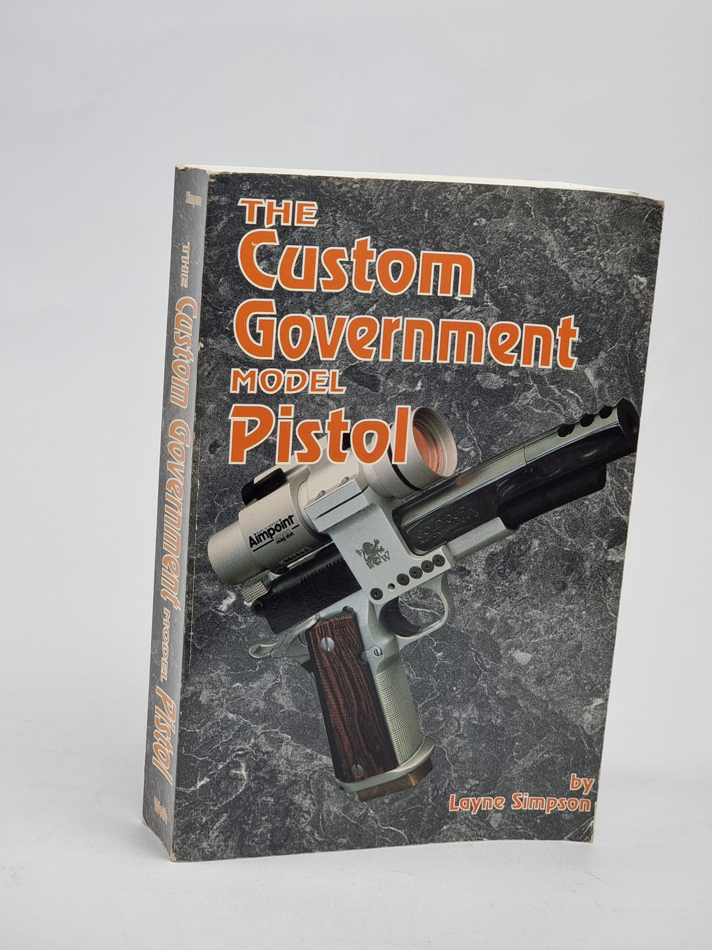 The Custom Government Model Pistol, Layne Simpson — 1st Ed