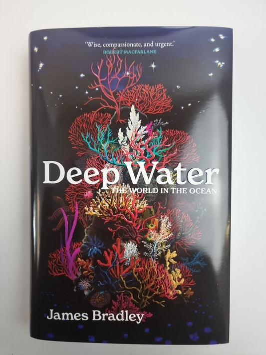 Deep Water: the world in the ocean - Bradley, James Free Delivery