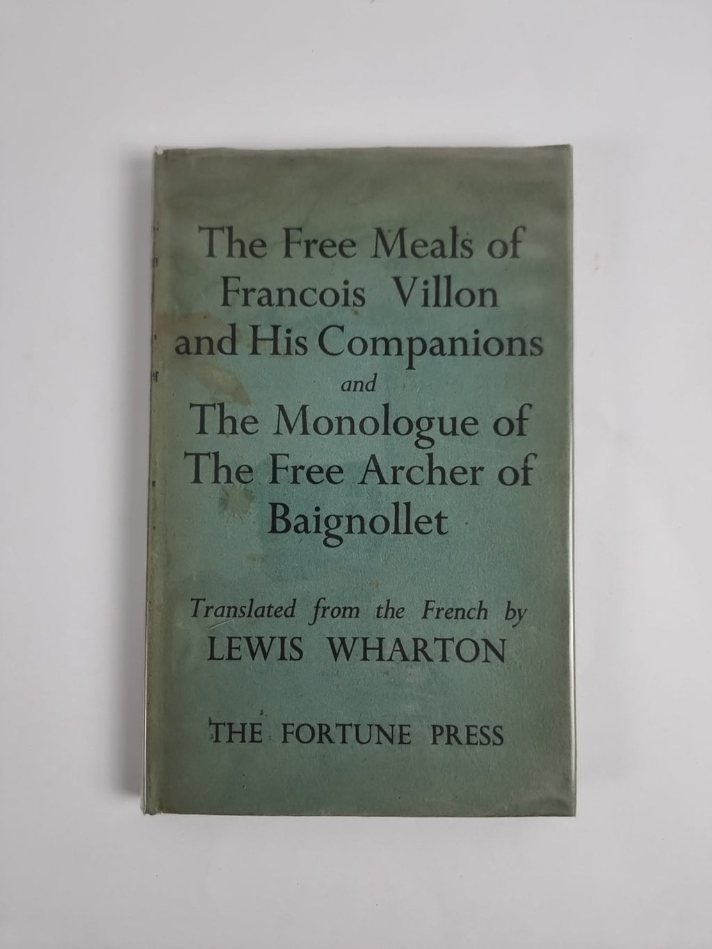 The Free Meals of Francois Villon and His Companions AND The Monologue Of...