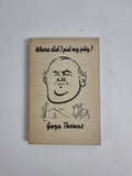 WHERE DID I PUT MY PITY? Folk tales from the modern Welsh — Gwyn Thomas (1946)