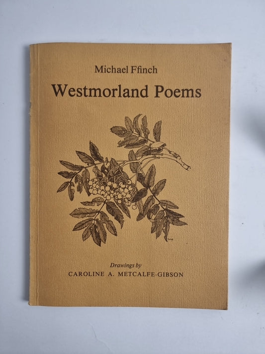 Westmorland Poems, Michael Finch, Drawings by Caroline A. Metcalfe-Gibson — 1st