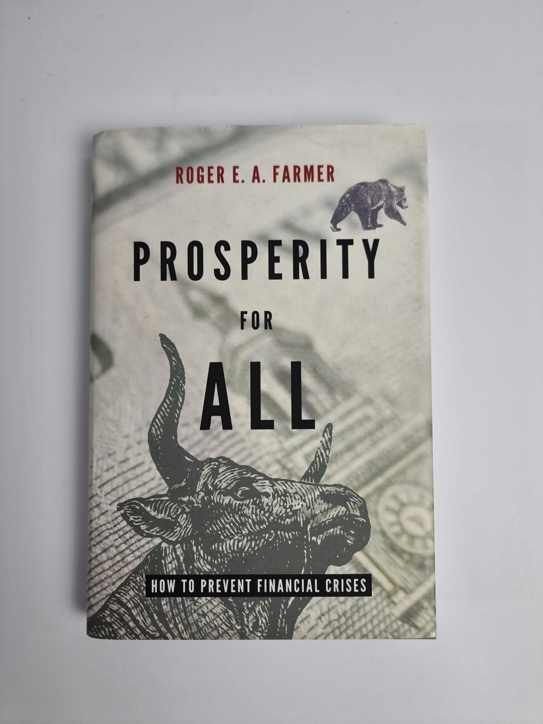 Prosperity for All: How to Prevent Financial Crises by Roger E.A. Farmer...
