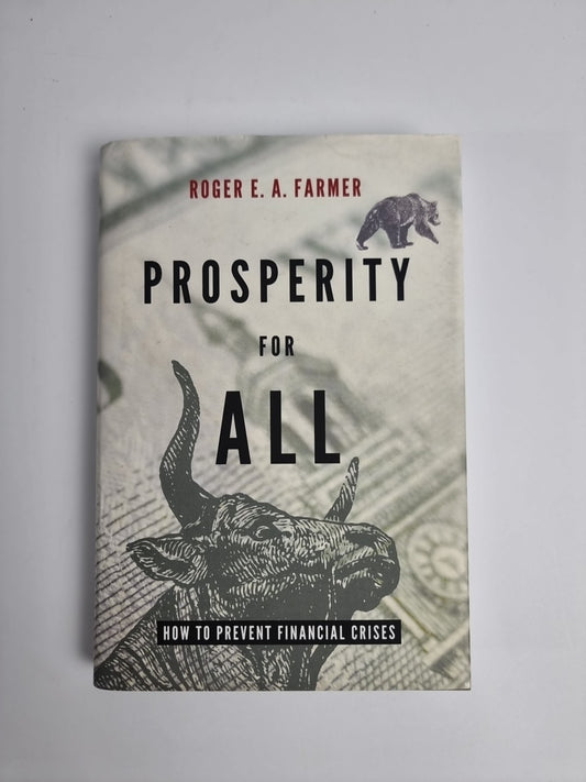 Prosperity for All: How to Prevent Financial Crises by Roger E.A. Farmer...