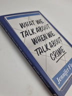 What We Talk About When We Talk About Crime - Jennifer Fleetwood