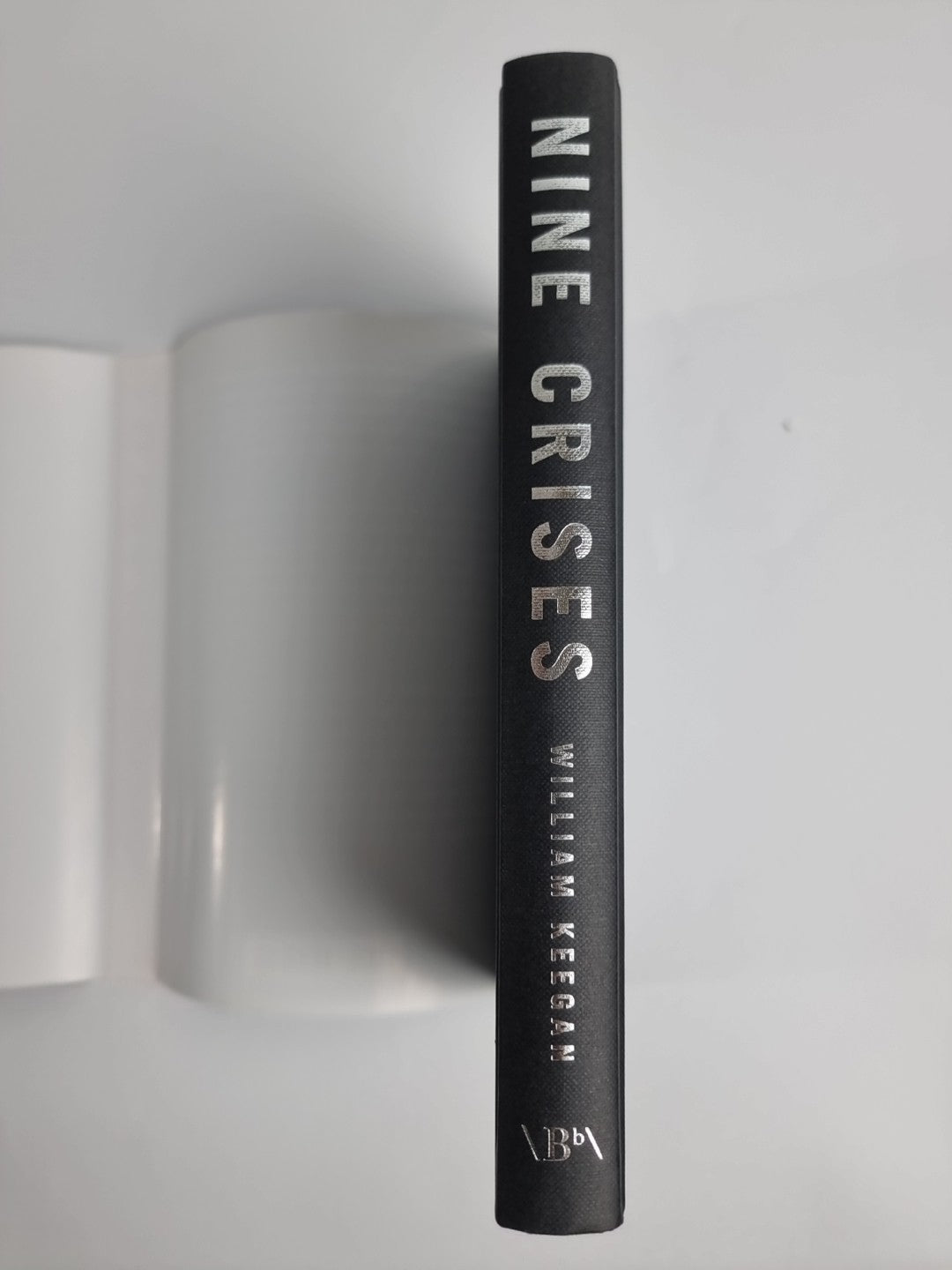 Nine Crises: Fifty Years of the British Economy... - William Keegan, 1st Edition