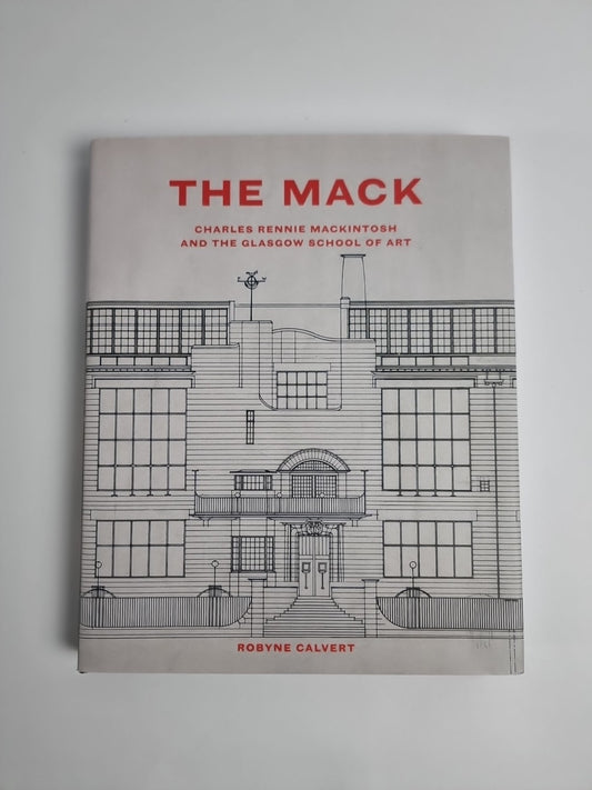 The Mack: Charles Rennie Mackintosh and the Glasgow School of Art- NEW-