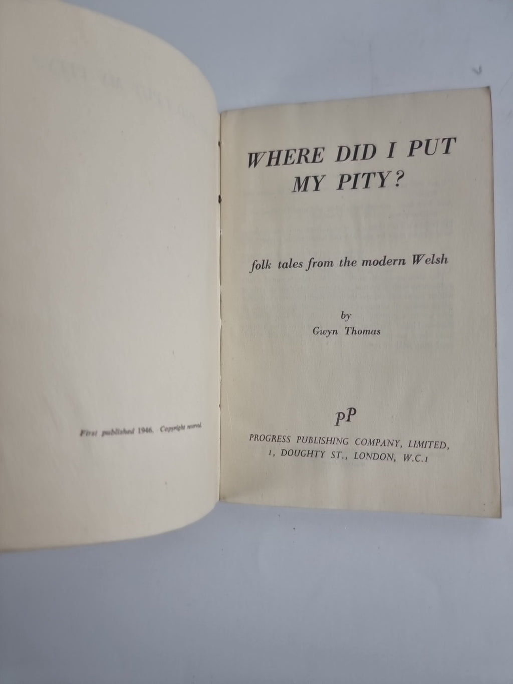 WHERE DID I PUT MY PITY? Folk tales from the modern Welsh — Gwyn Thomas (1946)