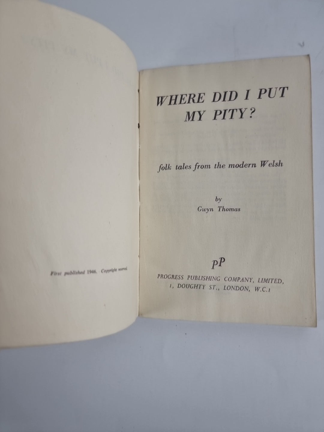 WHERE DID I PUT MY PITY? Folk tales from the modern Welsh — Gwyn Thomas (1946)