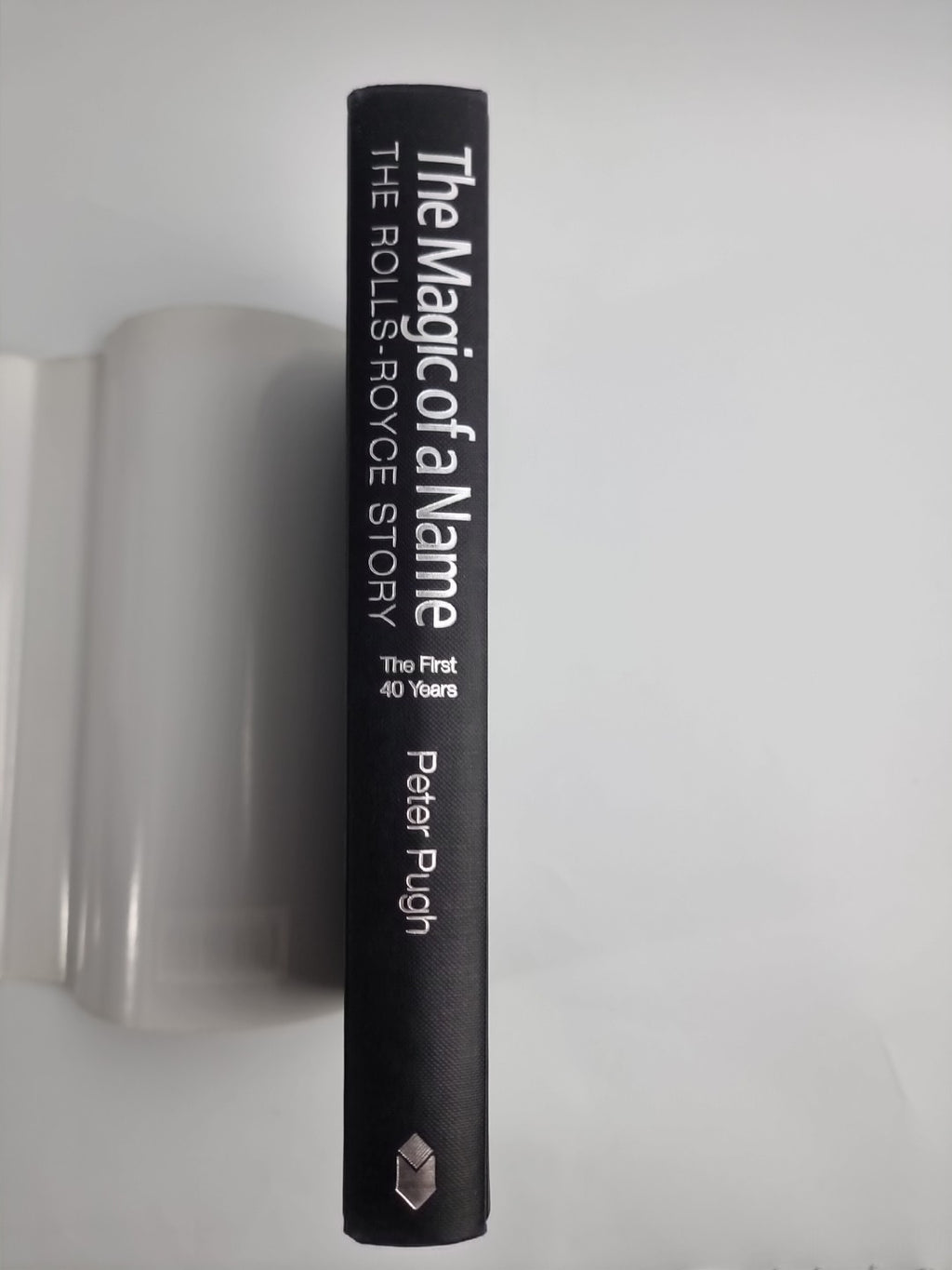 The Magic of a Name: The Rolls-Royce Story, The First Forty Years - New -