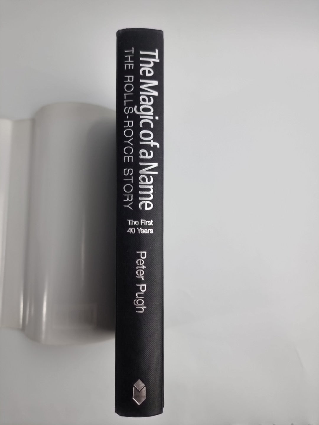 The Magic of a Name: The Rolls-Royce Story, The First Forty Years - New -