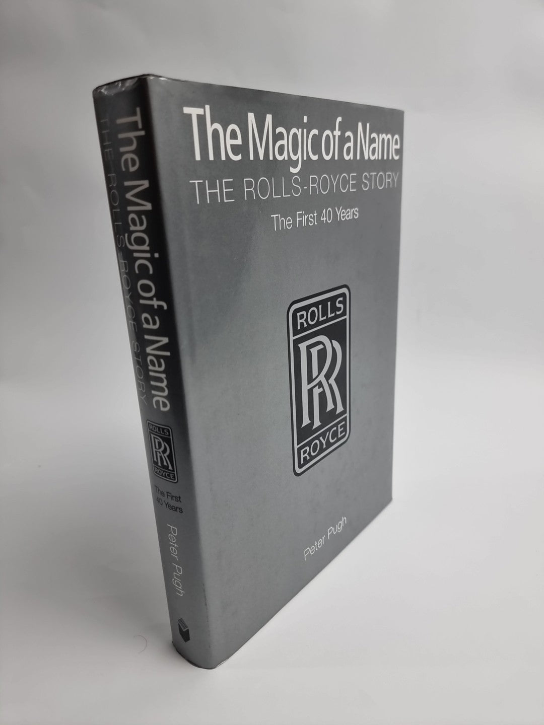 The Magic of a Name: The Rolls-Royce Story, The First Forty Years - New -