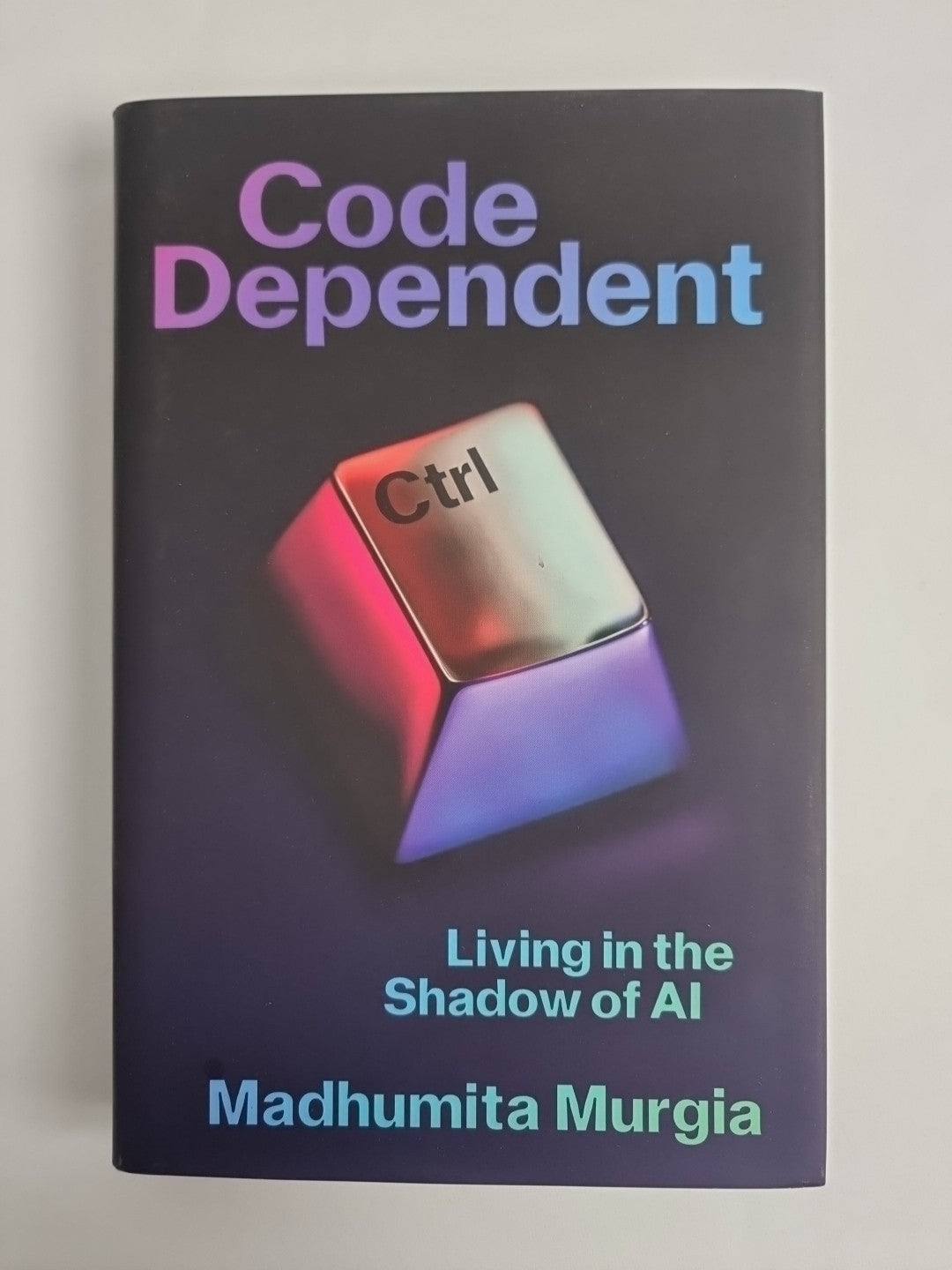 Code Dependent by Madhumita Murgia (Hardback Book) 1st Edition