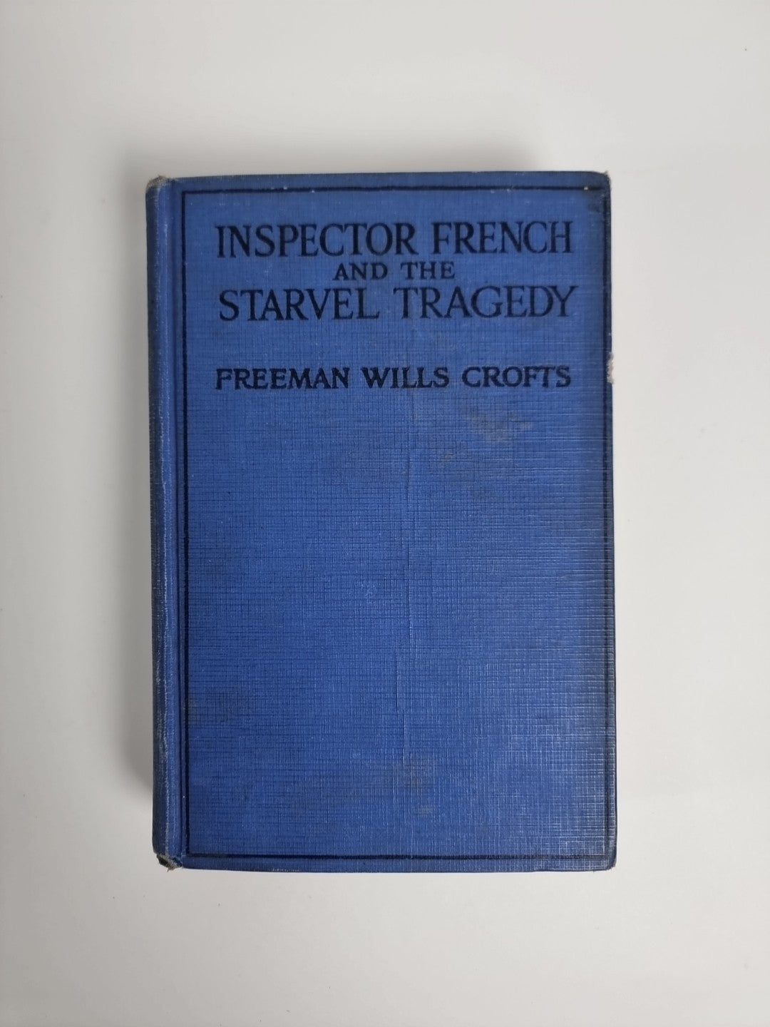 Inspector French and the Starvel Tragedy" Freeman Crofts - 1927 1st Edition.