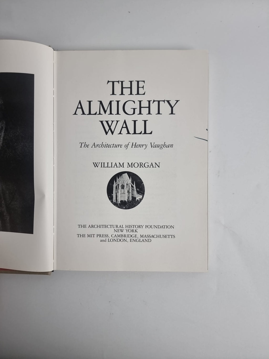 The Almighty Wall; The Architecture of Henry Vaughan, William Morgan — 1st Ed.