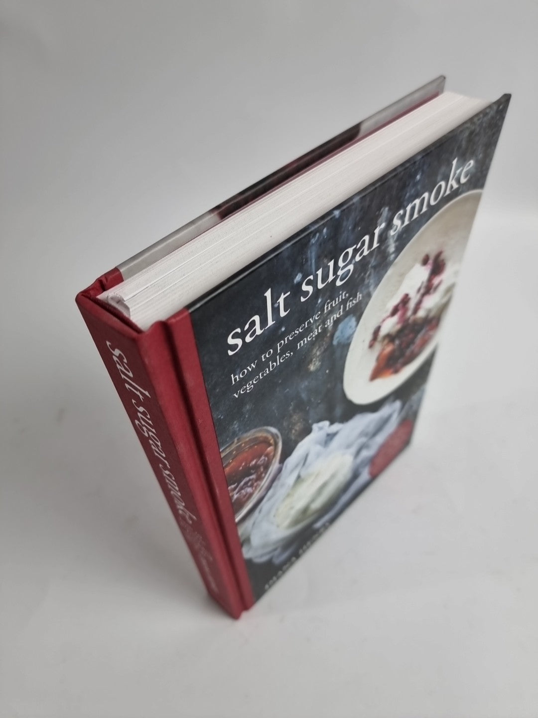 Salt Sugar Smoke: How to preserve fruit, vegetables, meat and fish-Diana Henry