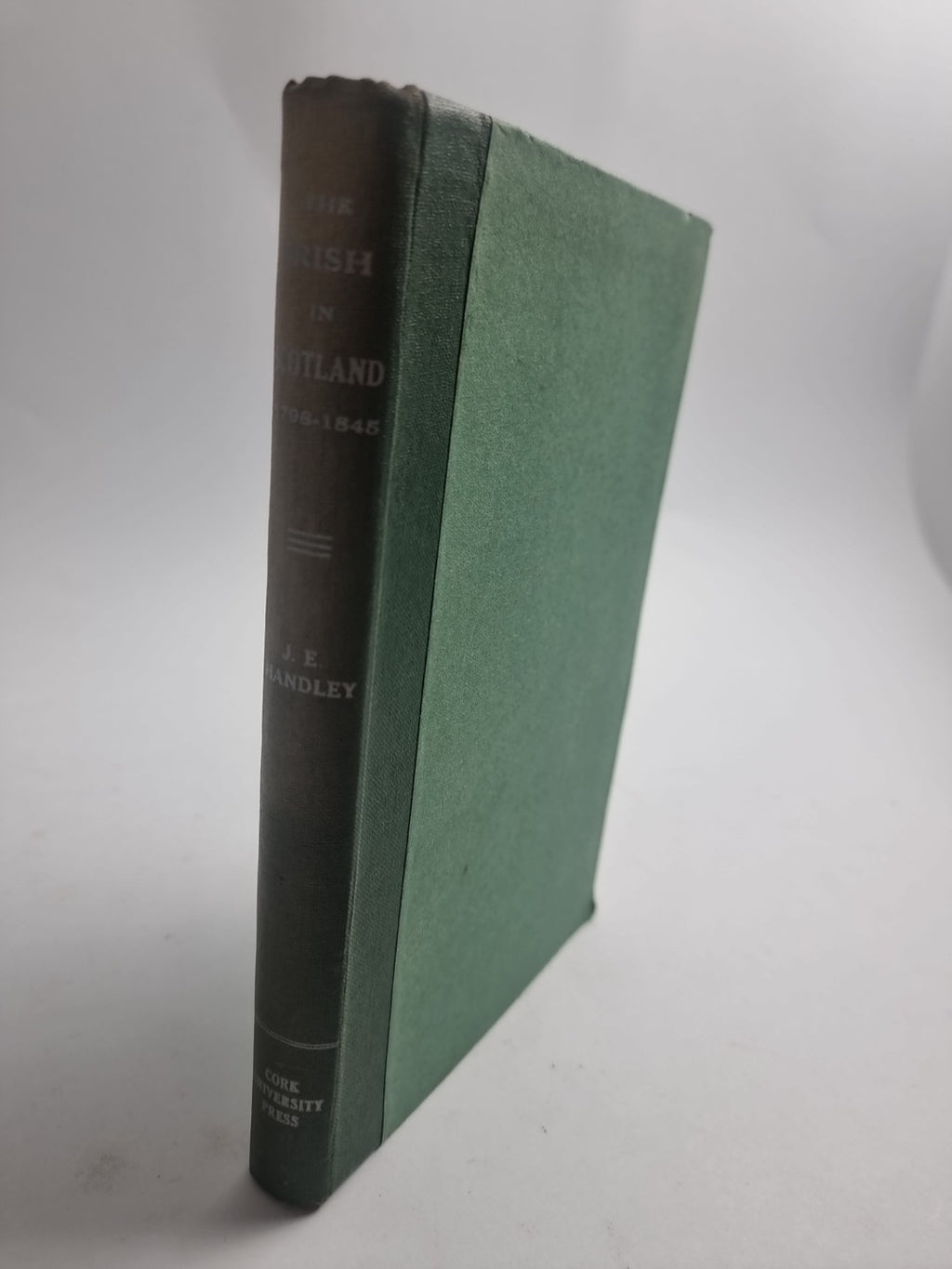 The Irish In Scotland (1798 - 1845), J. E. Handley