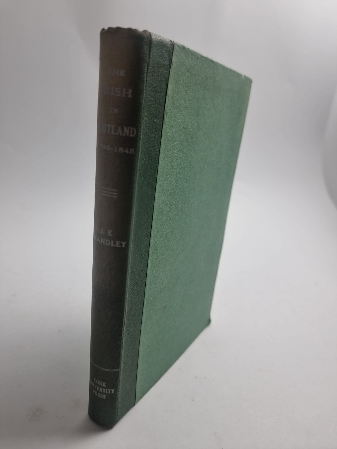 The Irish In Scotland (1798 - 1845), J. E. Handley