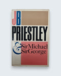 Sir Michael And Sir George, J. B. Priestley  - First Edition