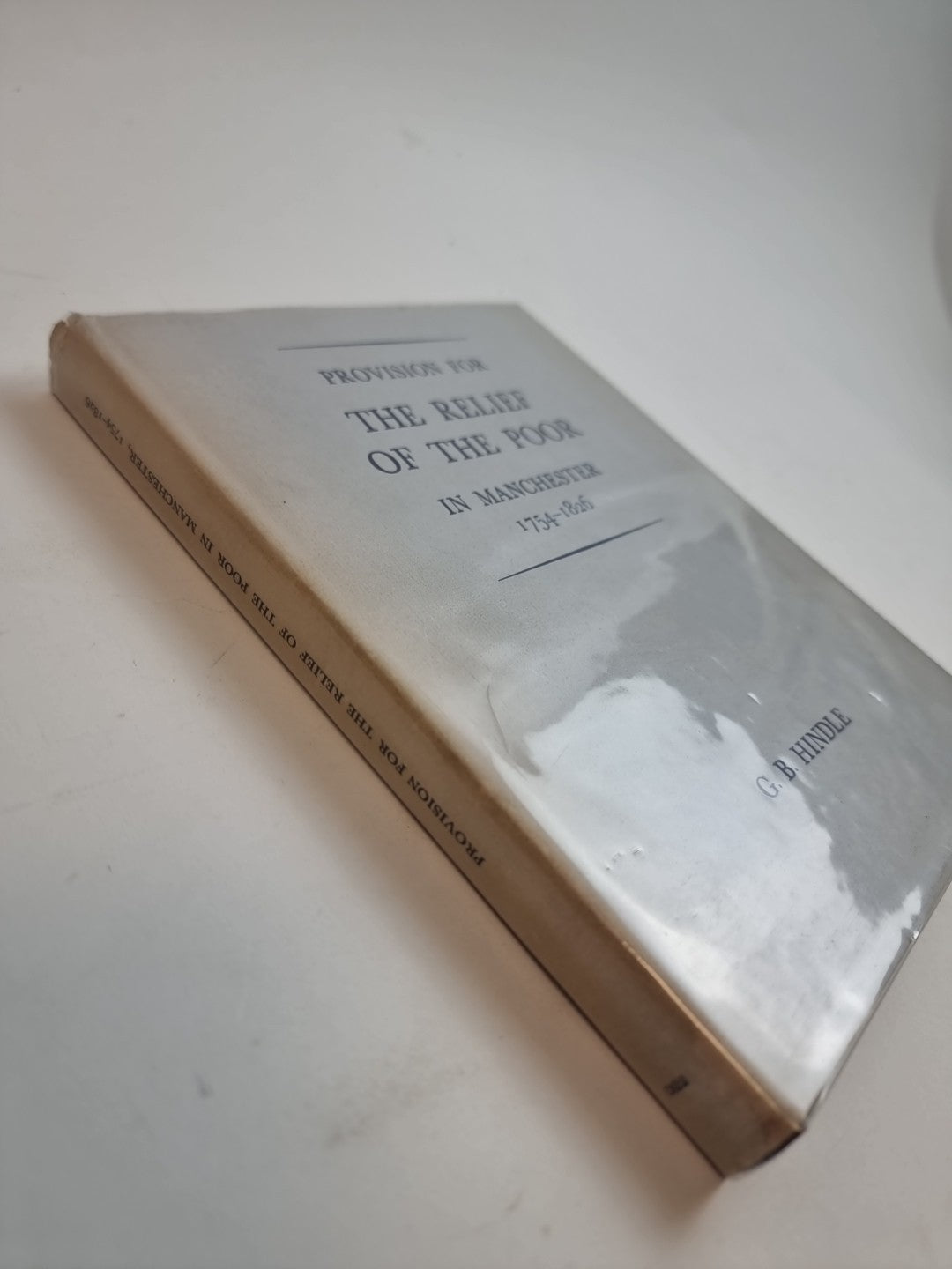 Provision for the Relief of the Poor in Manchester, 1754-1826 by G. B. Hindle