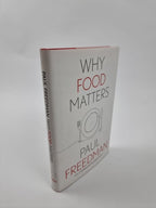 Why Food Matters by Paul Freedman (2021, Hardcover) 1st Edition