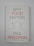 Why Food Matters by Paul Freedman (2021, Hardcover) 1st Edition